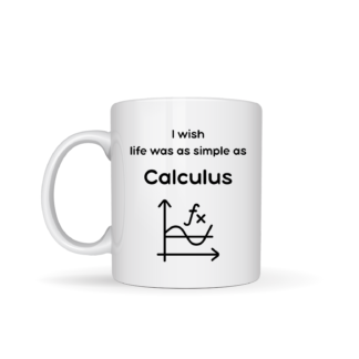 Maths Coffee Mug - I wish life was as simple as calculus