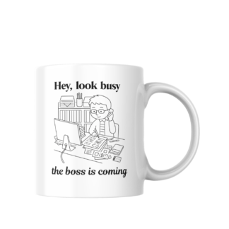 Work Coffee Mug - Hey look busy, the boss is coming