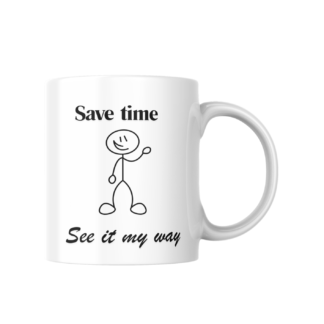 Work mug - save time see it my way